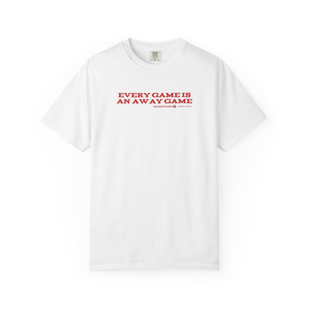 "Every Game is an Away Game" North Bank Podcast Unisex T-shirt