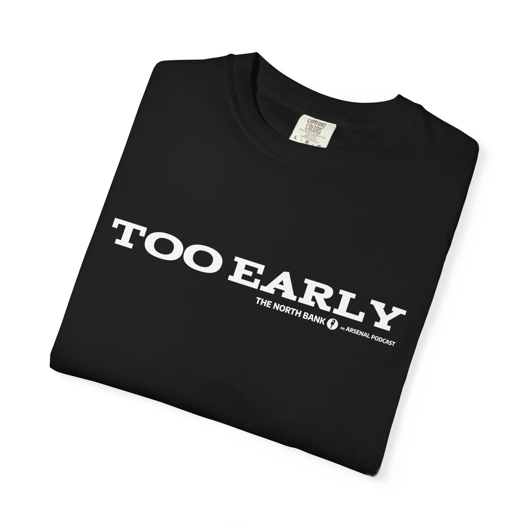 "Too Early" North Bank Podcast Unisex T-shirt