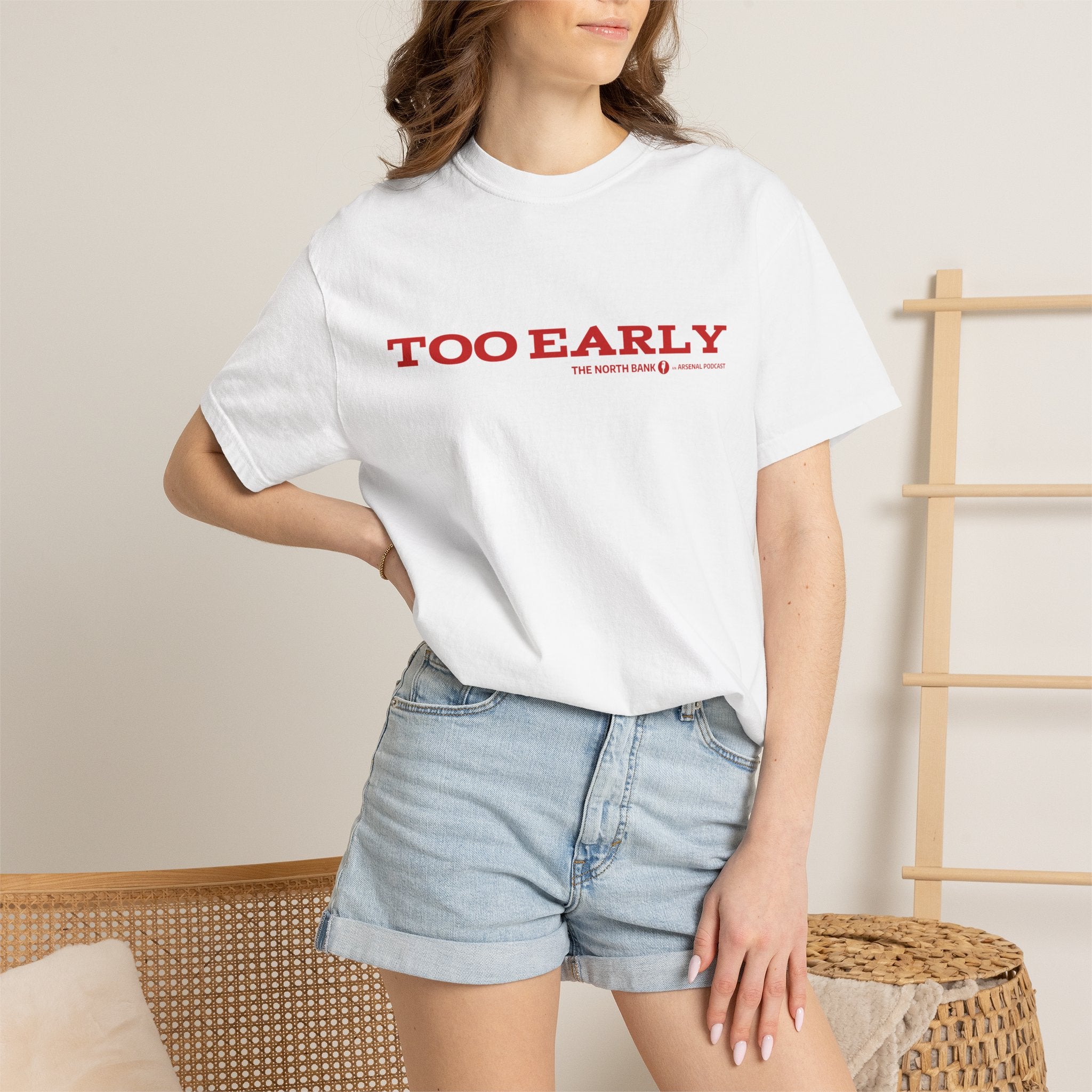 "Too Early" North Bank Podcast Unisex T-shirt