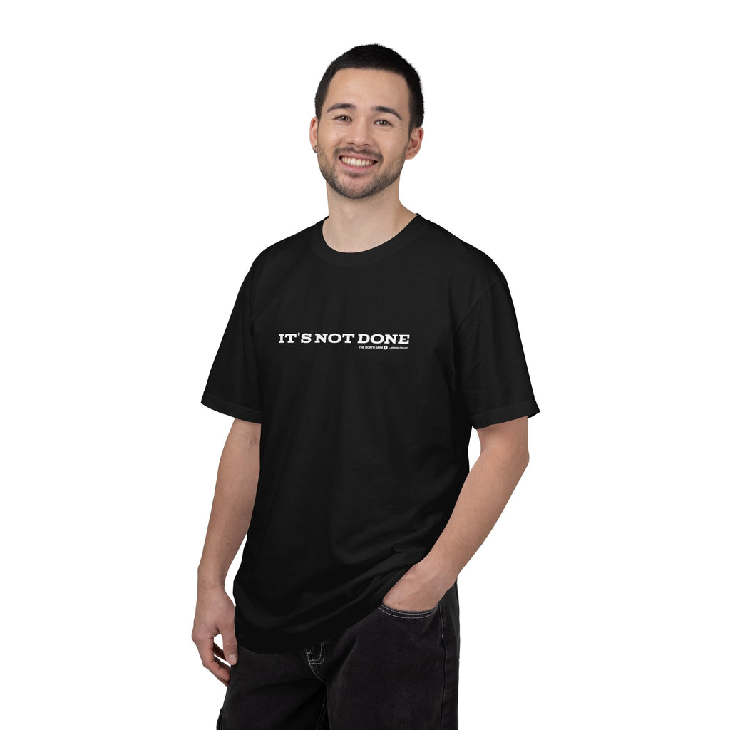 "It's Not Done" - Unisex T-shirt