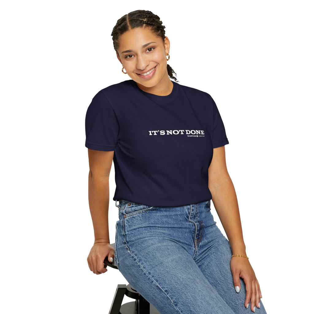 "It's Not Done" - Unisex T-shirt