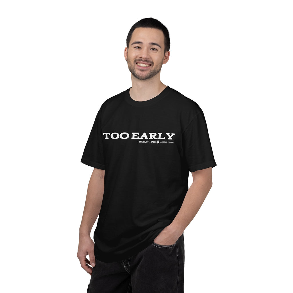 "Too Early" North Bank Podcast Unisex T-shirt