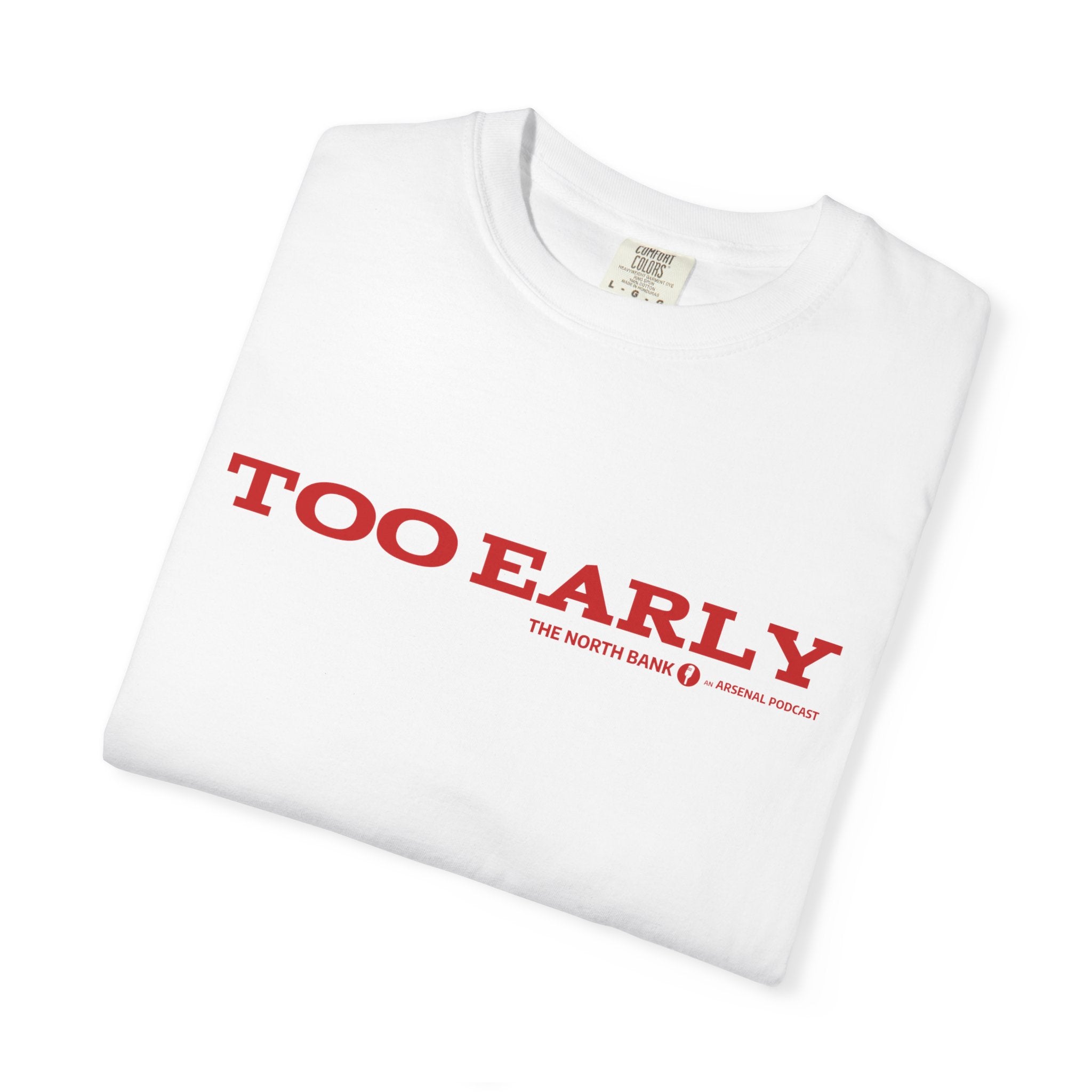 "Too Early" North Bank Podcast Unisex T-shirt