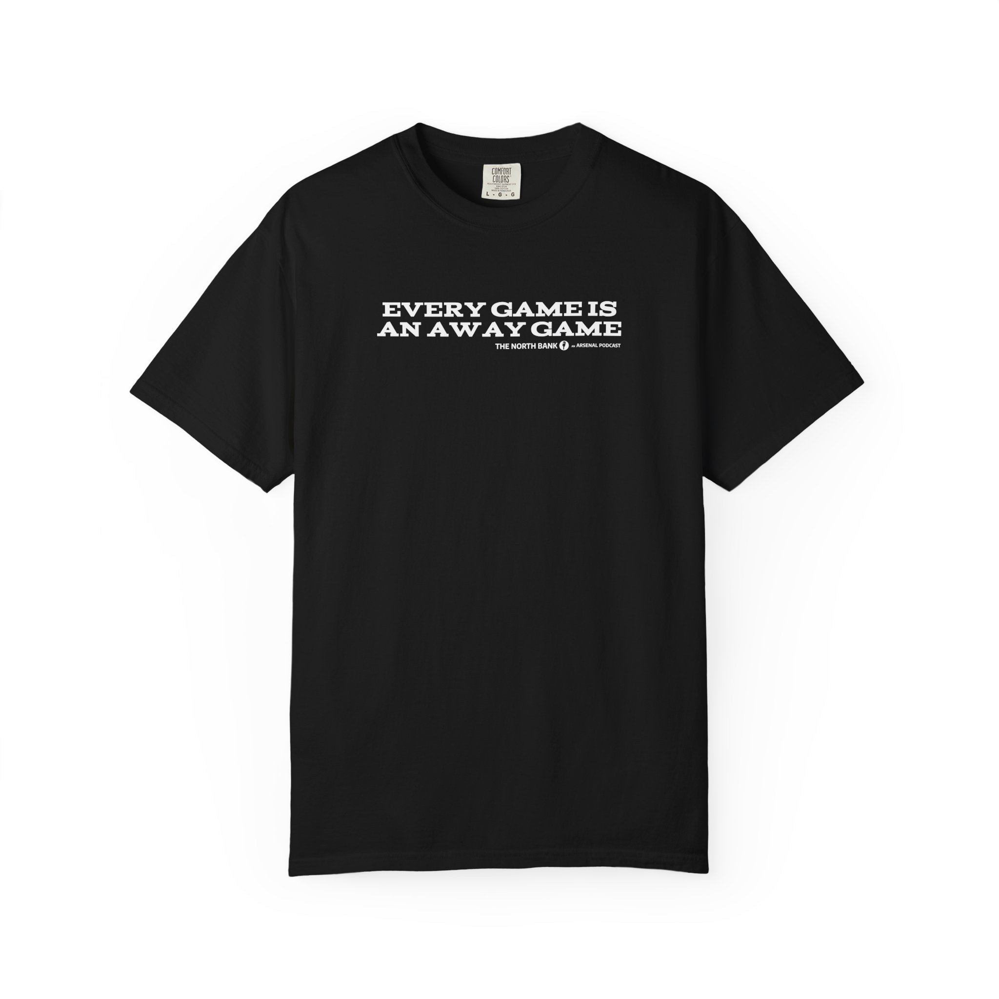 "Every Game is an Away Game" North Bank Podcast Unisex T-shirt