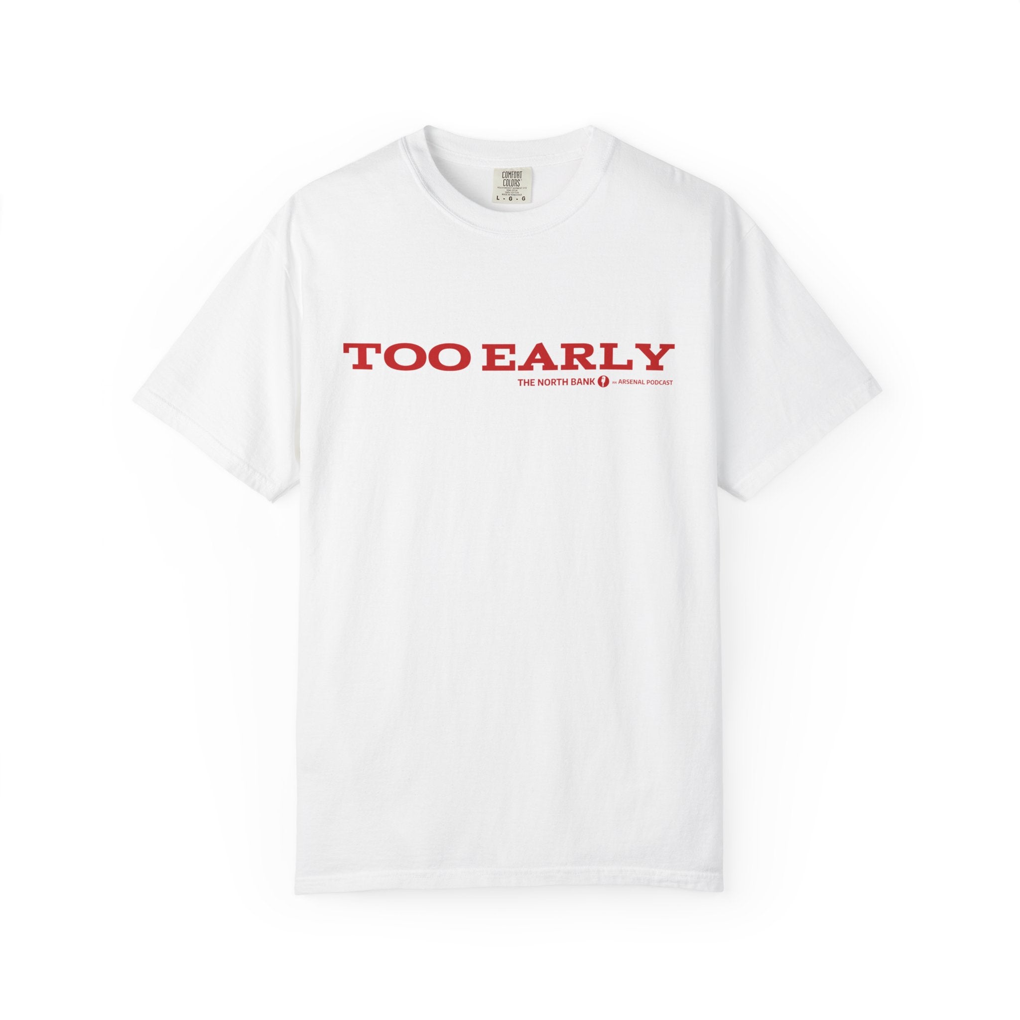 "Too Early" North Bank Podcast Unisex T-shirt