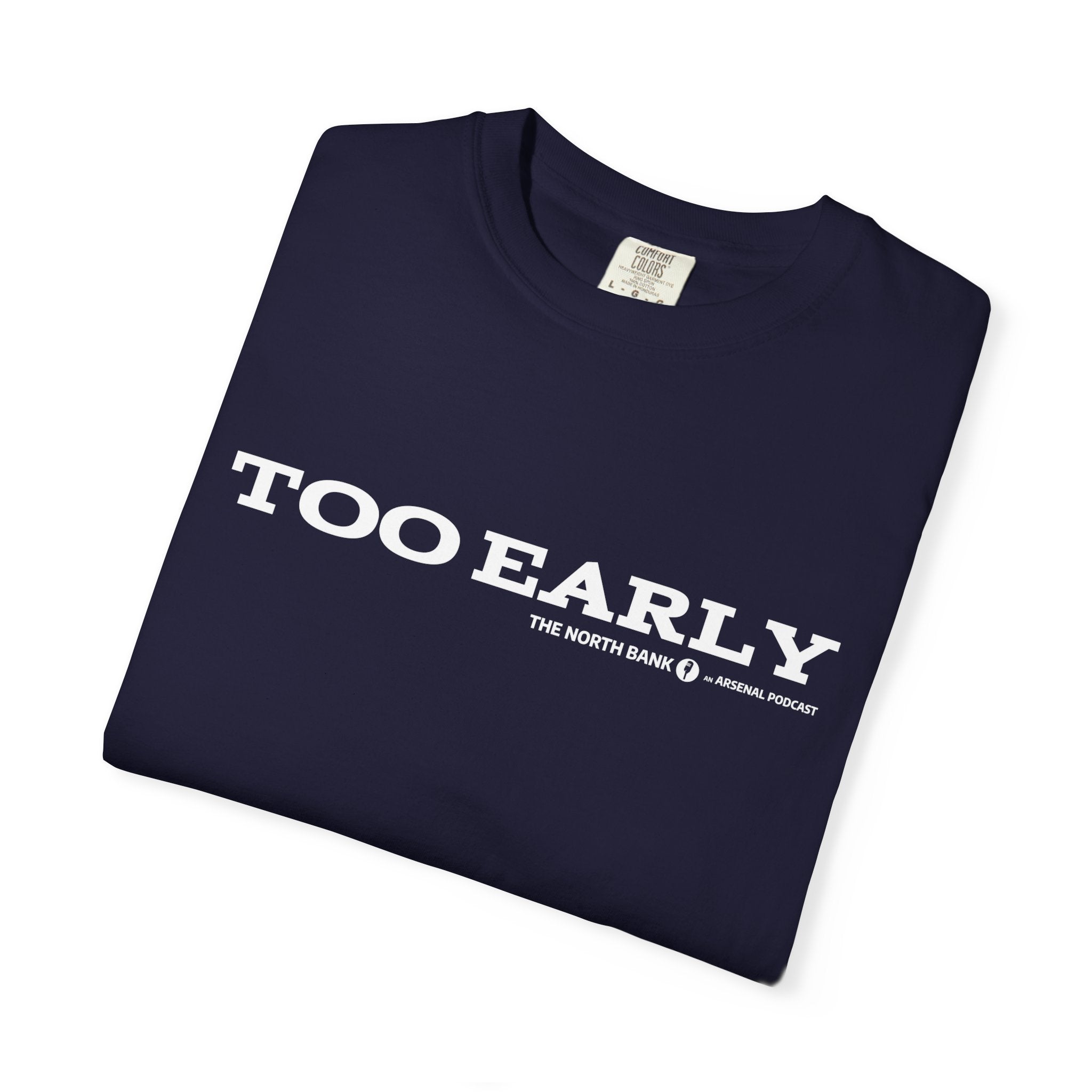 "Too Early" North Bank Podcast Unisex T-shirt