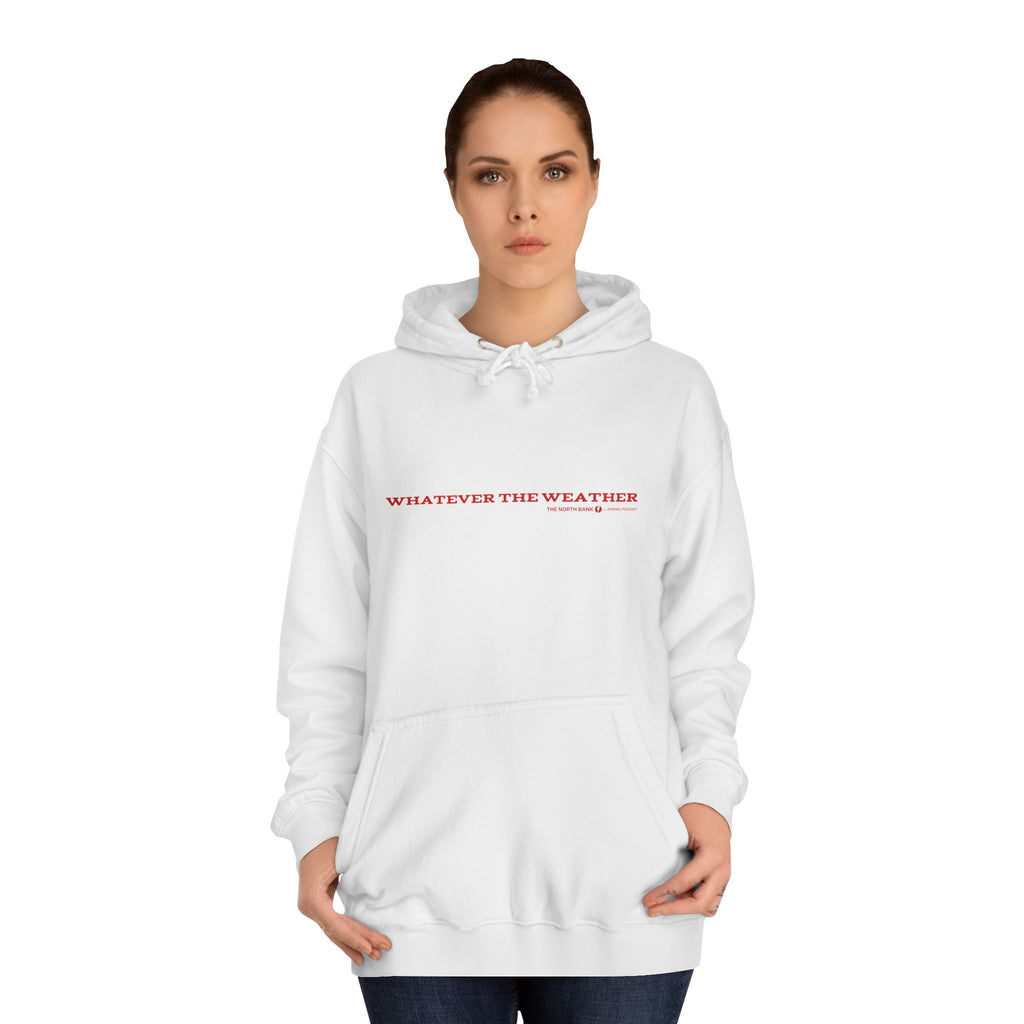 "Whatever The Weather " - Unisex Hoodie
